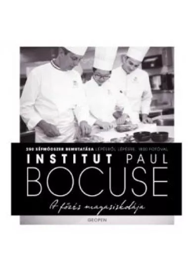 A főzés magasiskolája - Institut Paul Bocuse