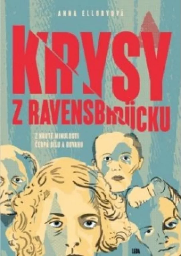 Anna Elloryová - Krysy z Ravensbrücku - Z kruté minulosti čerpá sílu a odvahu