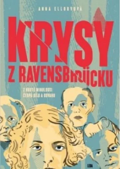 Krysy z Ravensbrücku - Z kruté minulosti čerpá sílu a odvahu