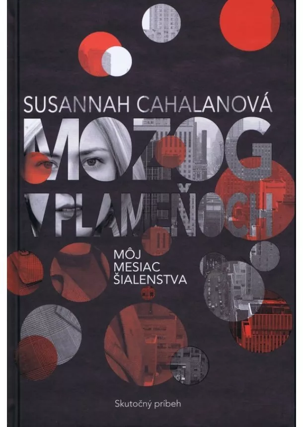 Susannah Cahalan - Mozog v plameňoch: Môj mesiac šialenstva