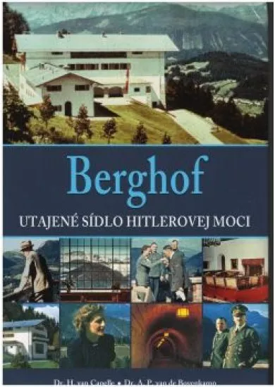 Berghof/ Orlie hniezdo - Hitlerovo utajené mocenské centrum