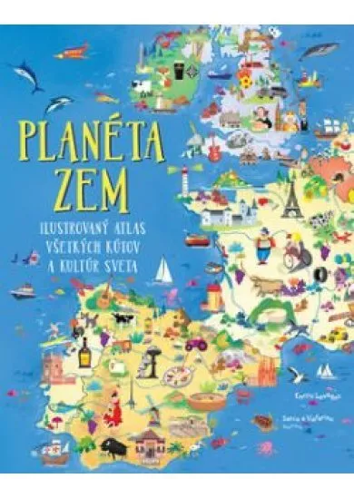 Planéta Zem -  Ilustrovaný atlas všetkých kútov a kultúr sveta