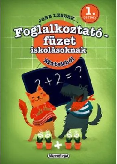 Jobb leszek... - Foglalkoztatófüzet iskolásoknak - Matekból - 1. osztályosoknak