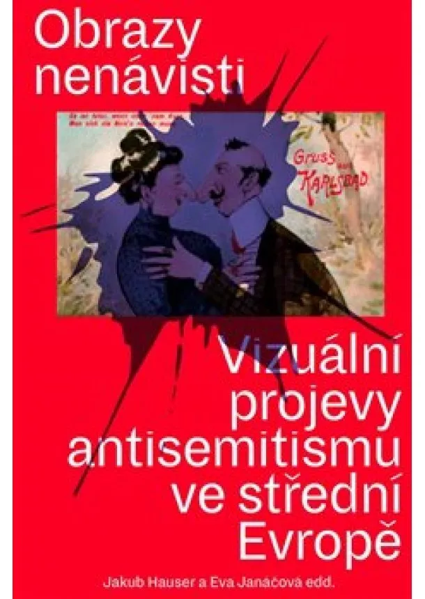 Jakub Hauser, Eva Janáčová - Obrazy nenávisti - Vizuální projevy antisemitismu ve střední Evropě