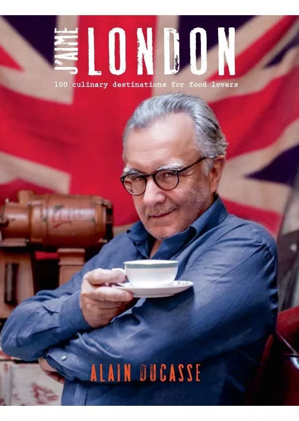 Alain Ducasse - J`aime London