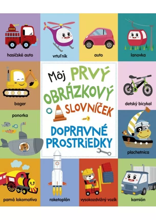 kol. - Môj prvý obrázkový slovníček: Dopravné prostriedky