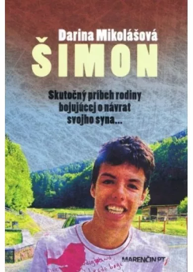 Šimon - Skutočný príbeh silnej rodiny, ktorá bojuje o návrat syna...