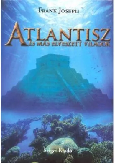 ATLANTISZ ÉS MÁS ELVESZETT VILÁGOK