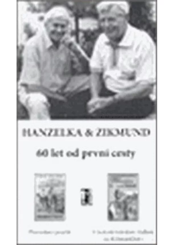 Jiří Hanzelka, Miroslav Zikmund - Komplet: Hanzelka a Zikmund - 60 let od první cesty