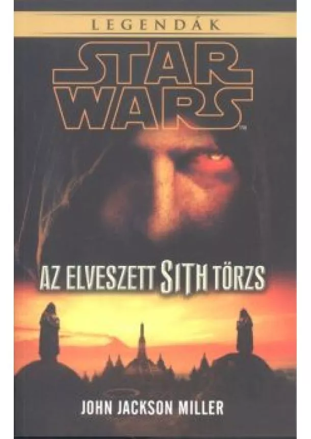 John Jackson Miller - Star Wars: Az elveszett Sith törzs /Legendák