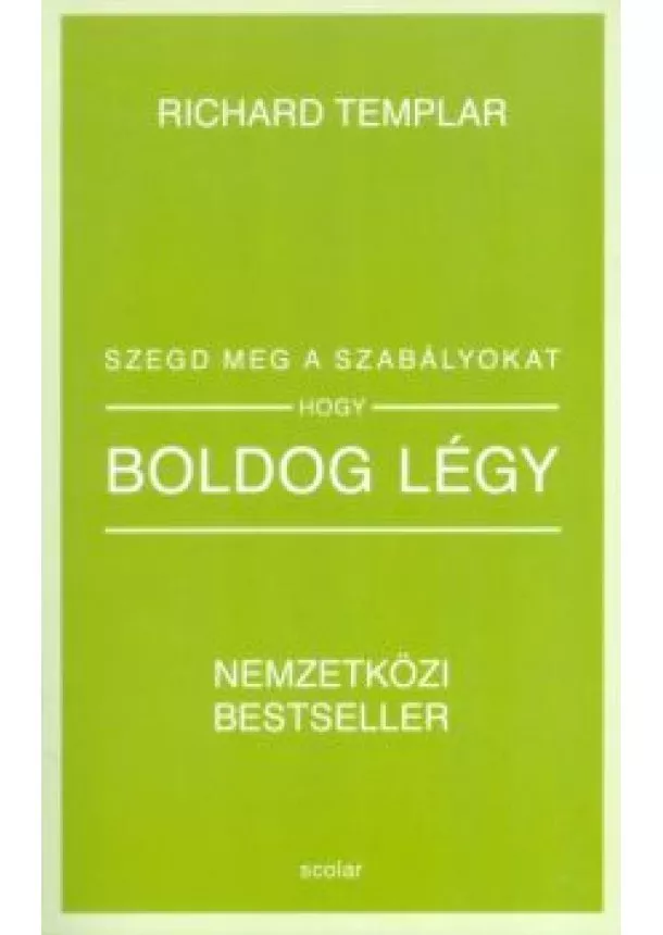 Richard Templar - Szegd meg a szabályokat hogy boldog légy