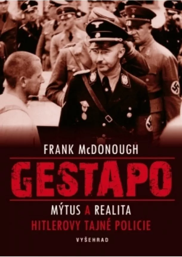 Frank McDonough - Gestapo - Mýtus a realita Hitlerovy tajné policie