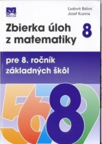 Zbierka úloh z matematiky pre 8. ročník ZŠ