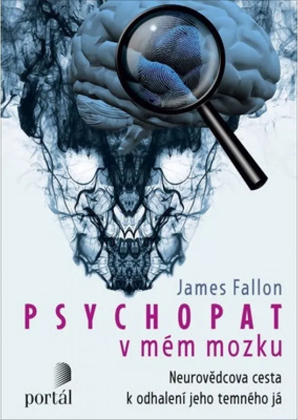 James Fallon - Psychopat v mém mozku - Neurovědcova cesta k odhalení jeho temného já