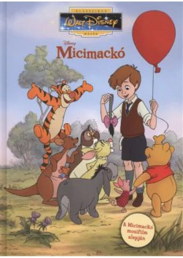 A. A. Milne - MICIMACKÓ /KLASSZIKUS WALT DISNEY MESÉK 57.