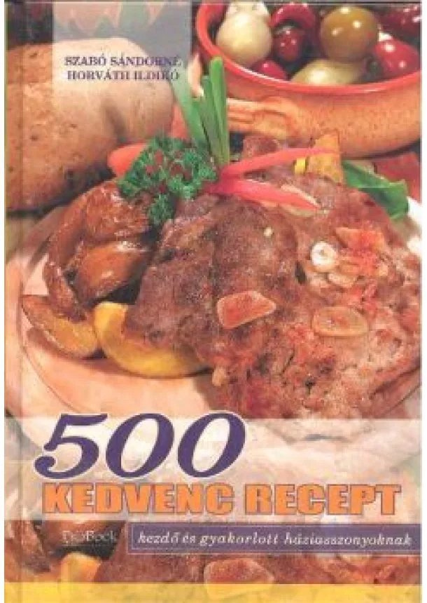 SZABÓ SÁNDORNÉ-HORVÁTH ILDIKÓ - 500 KEDVENC RECEPT