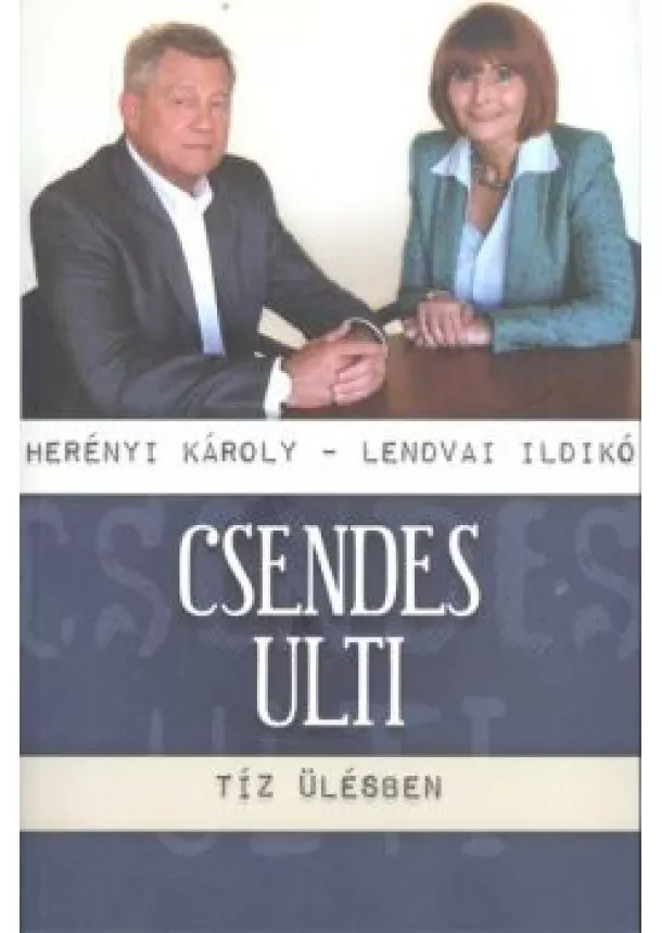 Lendvai Ildikó - CSENDES ULTI - TÍZ ÜLÉSBEN