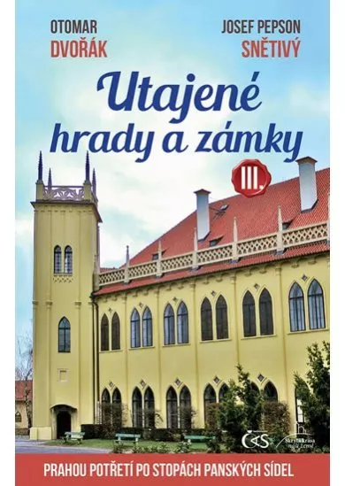 Utajené hrady a zámky III. aneb Prahou p