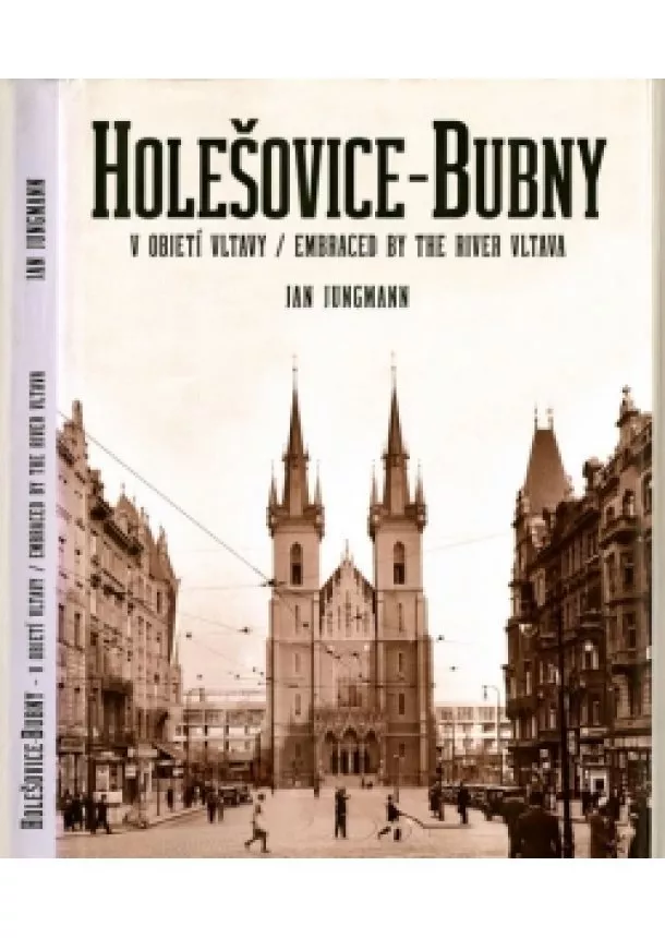 Jan Jungmann - Holešovice-Bubny, v objetí Vltavy / Embr