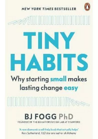 Tiny Habits : Why Starting Small Makes Lasting Change Easy