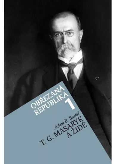 Obřezaná republika 1 - T. G. Masaryk a židé