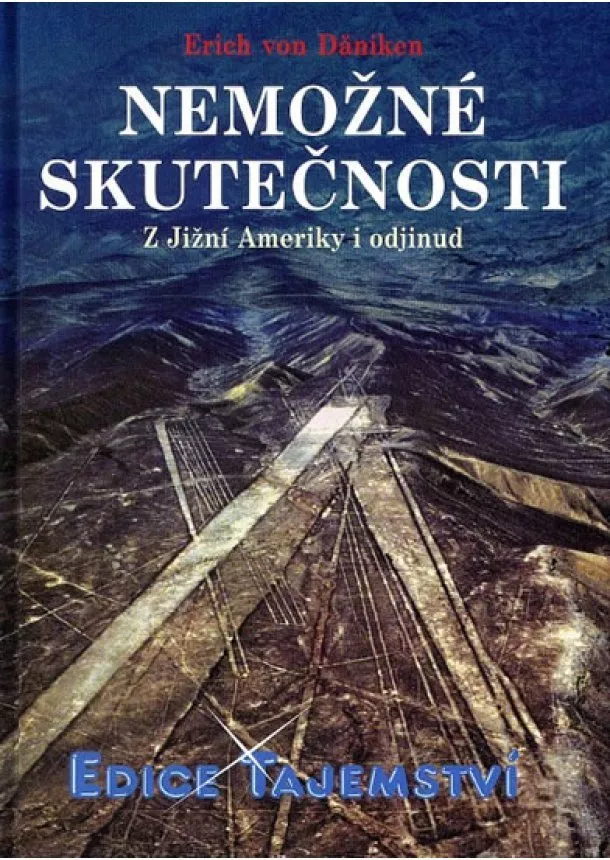 Erich von Däniken  - Nemožné skutečnosti - Z Jižní Ameriky i odjinud