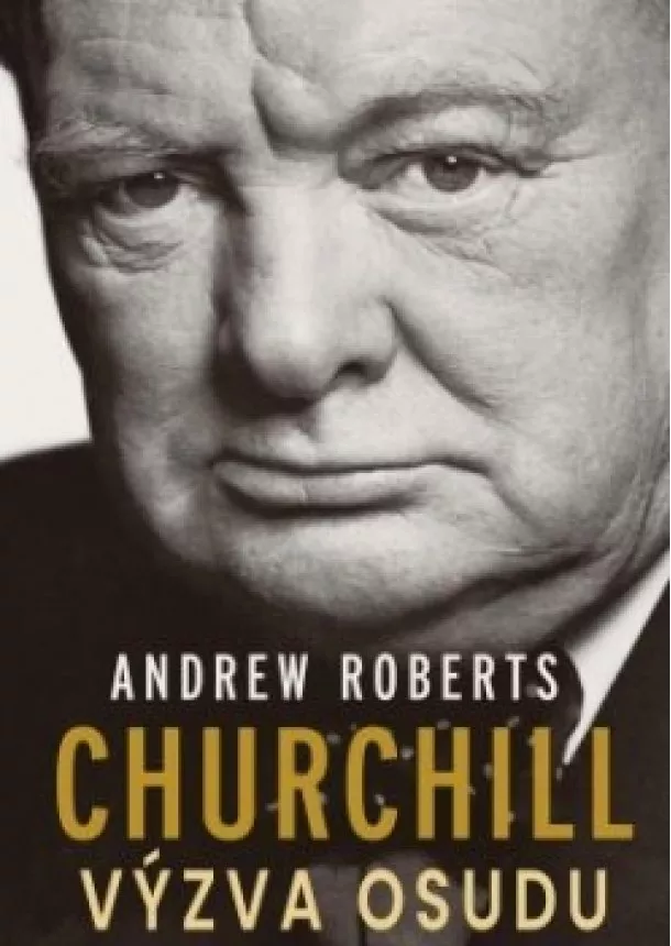 Andrew Roberts - Churchill - Předurčen osudem