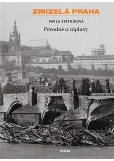 Zmizelá Praha - Povodně a záplavy