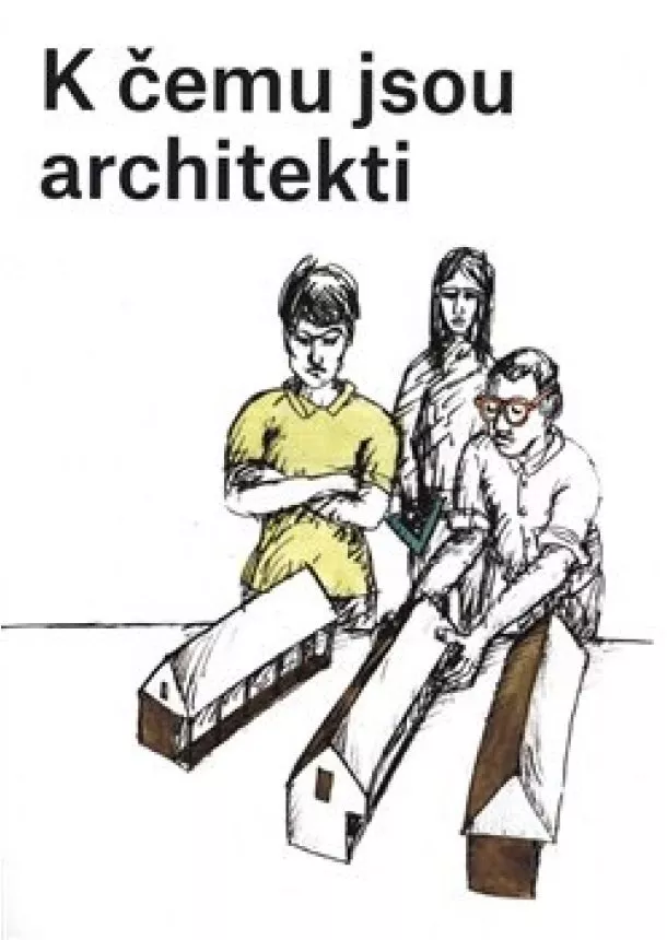 Ondrej Dušek, Karolína Jirkalová - K čemu jsou architekti