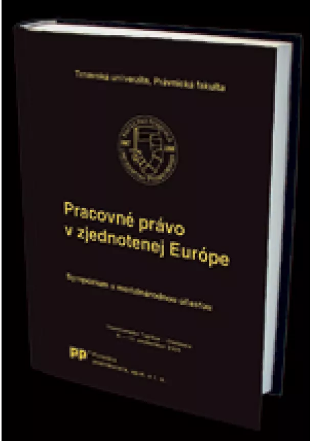 Helena Barancová - Pracovné právo v zjednotenej Európe - Sympózium s medzinárodnou účasťou