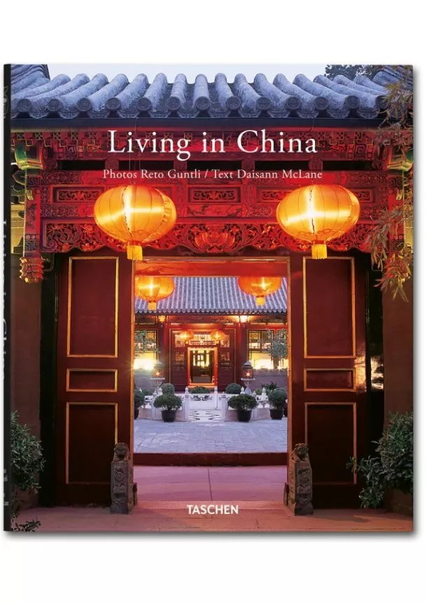 Reto Guntli, Daisann McLane, Angelika Taschen - Living in China T25