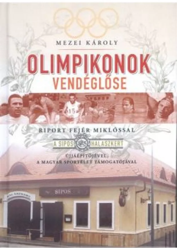 Mezei Károly - OLIMPIKONOK VENDÉGLŐSE /RIPORT FEJÉR MIKLÓSSAL