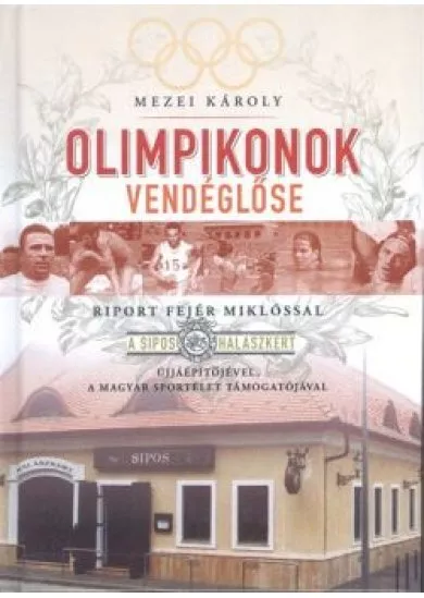 OLIMPIKONOK VENDÉGLŐSE /RIPORT FEJÉR MIKLÓSSAL