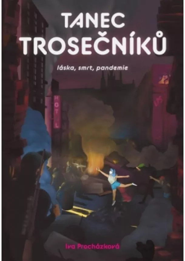 Iva Procházková - Tanec trosečníků - Láska, smrt, pandemie