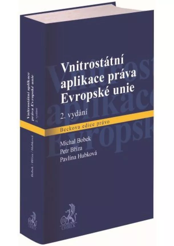 Michal Bobek, Petr Bříza, Pavlína Hubková - Vnitrostátní aplikace práva Evropské unie (2. vydání)