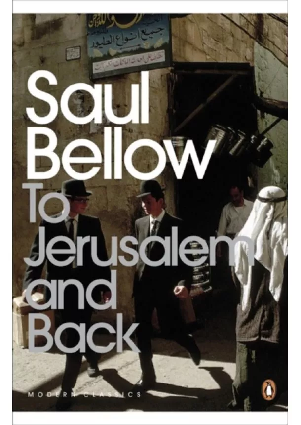 Saul Bellow - To Jerusalem and Back