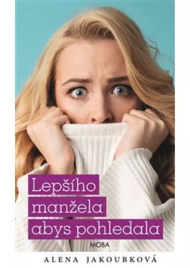 Lepšího manžela abys pohledala