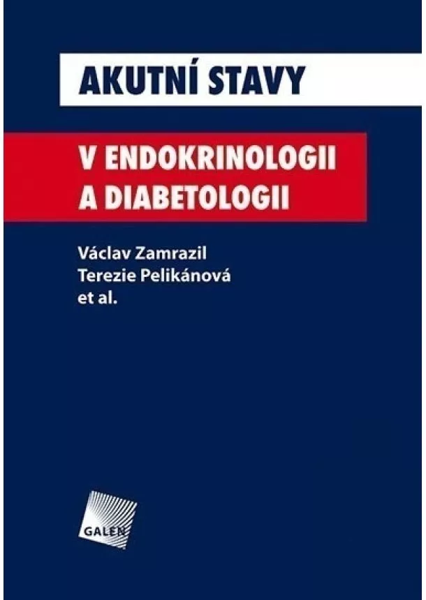 Václav Zamrazil, Terezie Pelikánová, et al. - Akutní stavy v endokrinologii a diabetologii