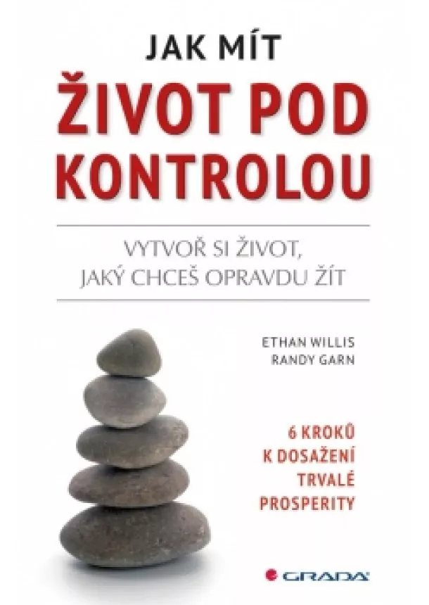 Randy, Ethan Willis, Garn - Jak mít život pod kontrolou - 6 kroků k dosažení trvalé prosperity