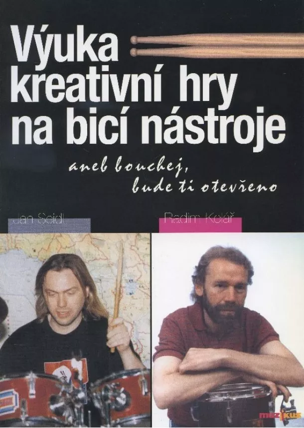 Jan Seidl, Radim Kolář - Výuka kreativní hry na bicí nástroje - aneb Bouchej, bude ti otevřeno