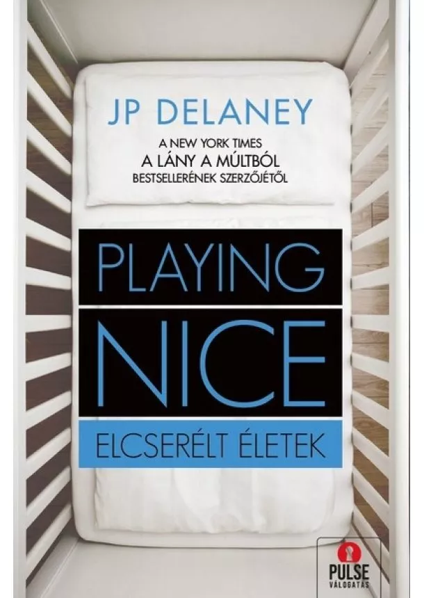 J. P. Delaney - Playing Nice - Elcserélt életek