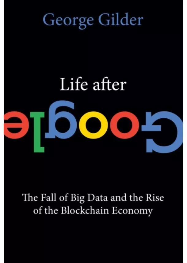 George Gilder - Life After Google