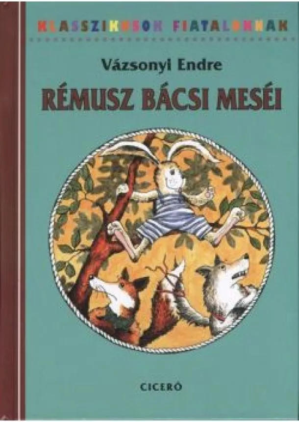 Vázsonyi Endre - RÉMUSZ BÁCSI MESÉI /KLASSZIKUSOK FIATALOKNAK