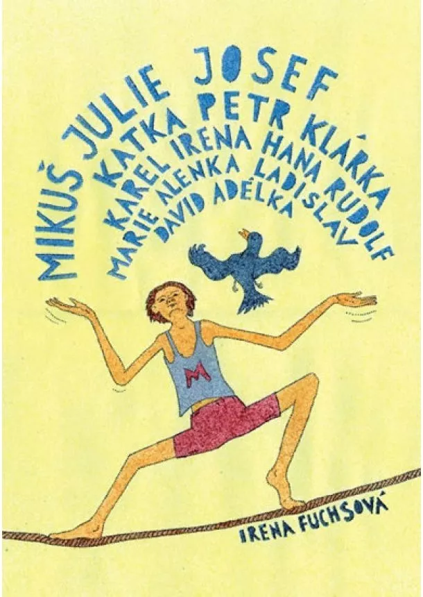 Irena Fuchsová - Mikuš Julie Josef Katka Petr Klárka Karel Irena Hana Rudolf Marie Alenka Ladislav David Adélka