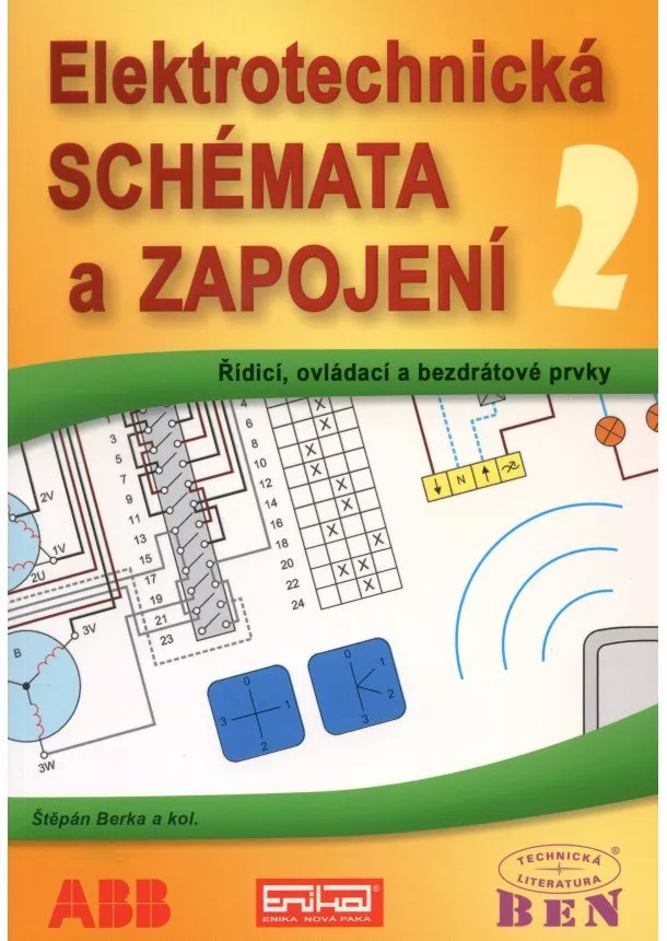 Štěpán Berka - Elektrotechnická schémata a zapojení 2 - Řídicí, ovládací a bezdrátové prvky