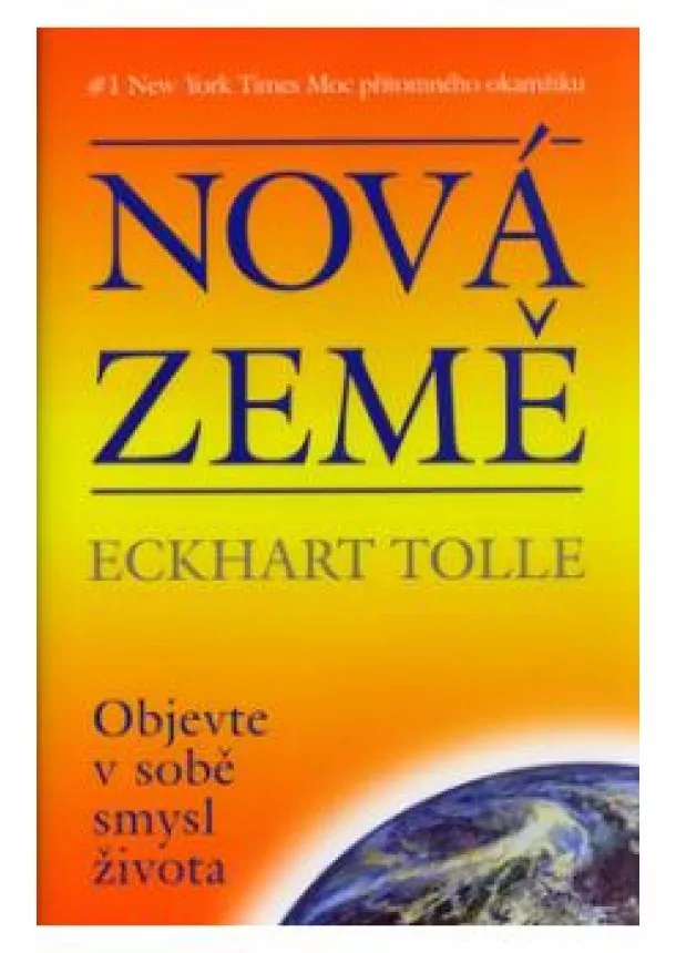 Eckhart Tolle - Nová země - Objevte v sobě smysl života