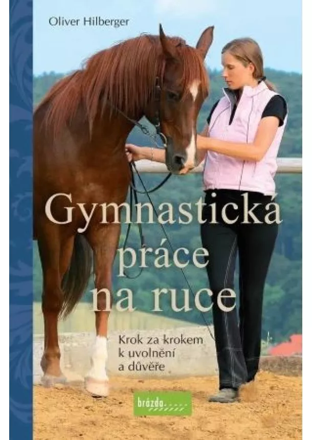 Oliver Hilberger - Gymnastická práce na ruce, Krok za krokem k uvolnění a důvěře