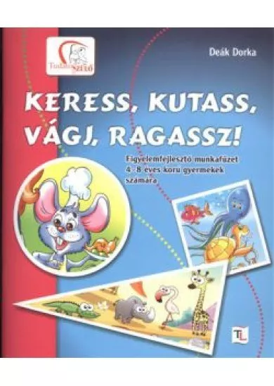 KERESS, KUTASS, VÁGJ, RAGASSZ! /FIGYELEMFEJLESZTŐ MUNKAFÜZET + AJÁNDÉK MAGAZIN