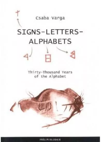 SIGN - LETTERS - ALPHABETS /THIRTY-THOUSAND YEARS OF THE ALPHABET