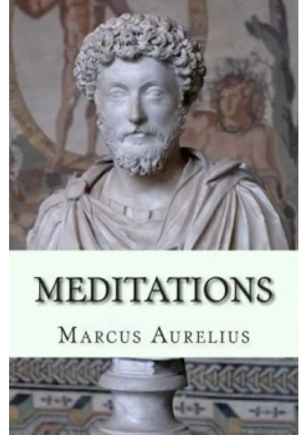 Antoninus Marcus Aurelius - Meditations